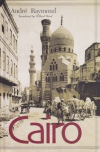Excellent book explores tapestry of Cairo's past from the Arab invasion of Egypt to modern-day by Andre Raymond, arguably the premier social historian of the Arab world.